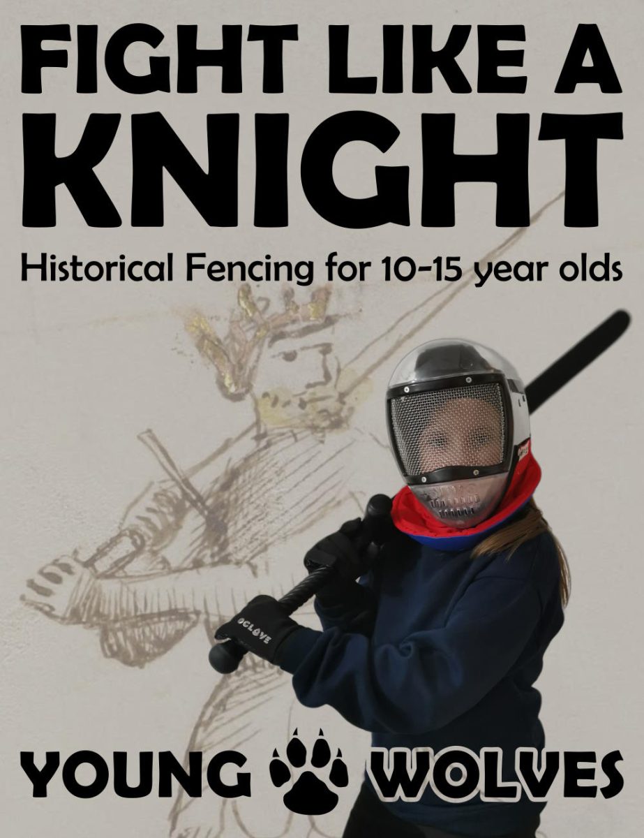 Fight Like a Knight!
Historical Fencing for 10-15 year olds.
Young Wolves